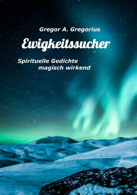 Ewigkeitssucher -  Gregor A. Gregorius