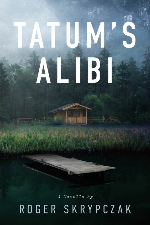 Tatum's Alibi -  Roger Skrypczak