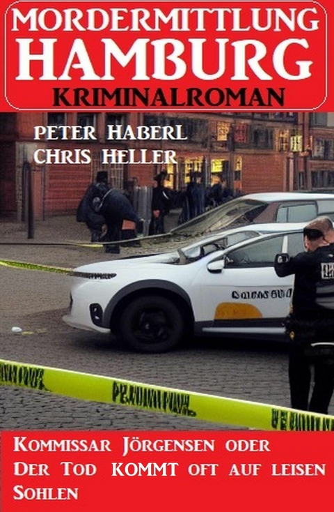 Kommissar Jörgensen oder Der Tod kommen oft auf leisen Sohlen: Mordermittlung Hamburg Kriminalroman -  Peter Haberl,  Chris Heller