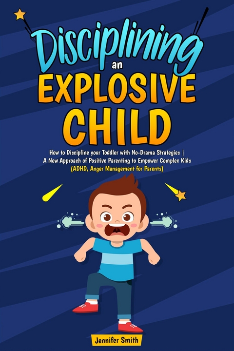 Disciplining an Explosive Child -  Jennifer Smith