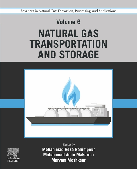 Advances in Natural Gas: Formation, Processing, and Applications. Volume 6: Natural Gas Transportation and Storage - 