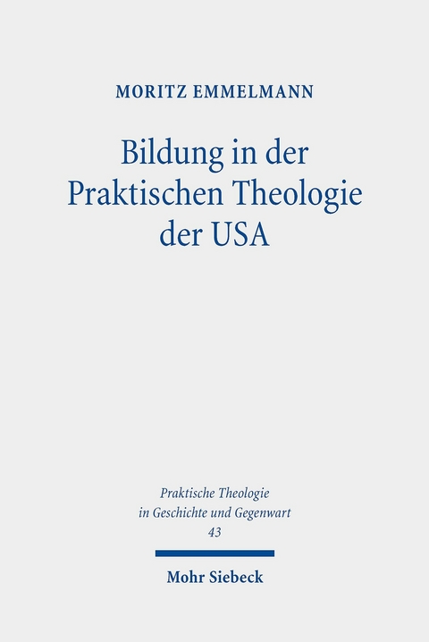 Bildung in der Praktischen Theologie der USA -  Moritz Emmelmann