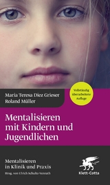 Mentalisieren mit Kindern und Jugendlichen (4.Aufl.) - Maria Teresa Diez Grieser, Roland Müller