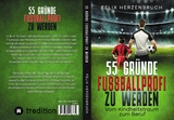 55 Gründe Fußballprofi zu werden - Felix Herzenbruch