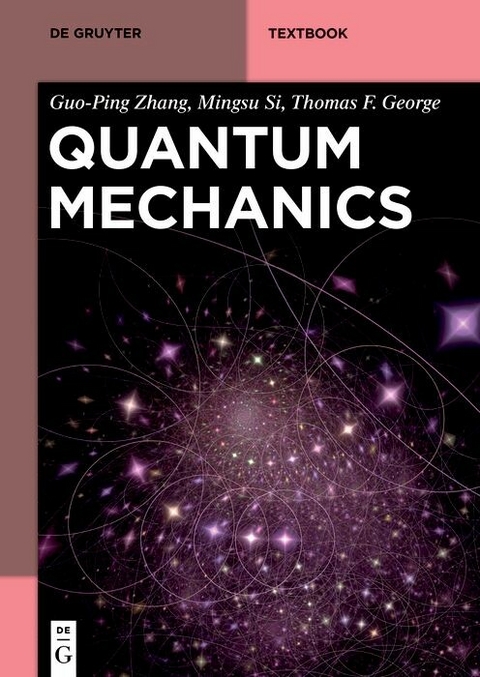 Quantum Mechanics -  Guo-ping Zhang,  Mingsu Si,  Thomas F. George