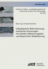Videobasierte Wahrnehmung markierter Kreuzungen mit lokalem Markierungstest und Bayes'scher Modellierung - Christian Duchow