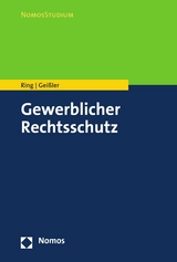 Gewerblicher Rechtsschutz - Gerhard Ring, Alexander Geißler