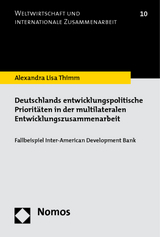 Deutschlands entwicklungspolitische Prioritäten in der multilateralen Entwicklungszusammenarbeit - Alexandra Lisa Thimm