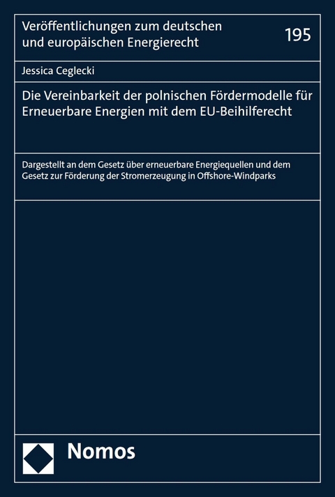 Die Vereinbarkeit der polnischen Fördermodelle für Erneuerbare Energien mit dem EU-Beihilferecht - Jessica Ceglecki