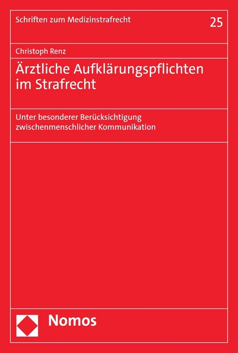 Ärztliche Aufklärungspflichten im Strafrecht - Christoph Renz