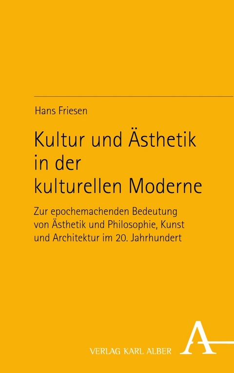 Kultur und Ästhetik in der kulturellen Moderne - Hans Friesen