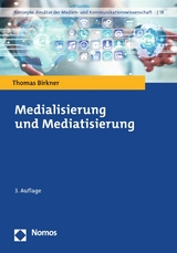 Medialisierung und Mediatisierung - Thomas Birkner