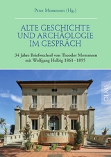 Alte Geschichte und Archäologie im Gespräch. 34 Jahre Briefwechsel von Theodor Mommsen mit Wolfgang Helbig 1861–1895 - 