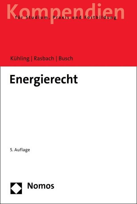 Energierecht -  Jürgen Kühling,  Winfried Rasbach,  Claudia Busch