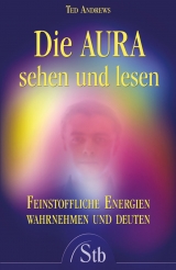 Die Aura sehen und lesen - Andrews, Ted