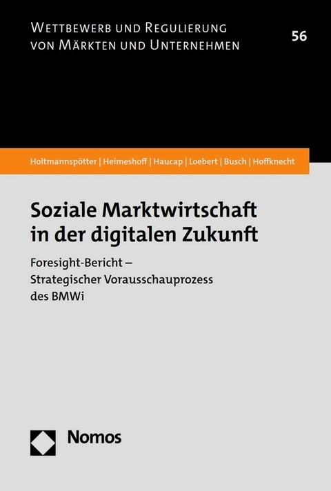 Soziale Marktwirtschaft in der digitalen Zukunft -  Dirk Holtmannspötter,  Ulrich Heimeshoff,  Justus Haucap,  Ina Loebert,  Christoph Busch,  Andreas Hoffkn