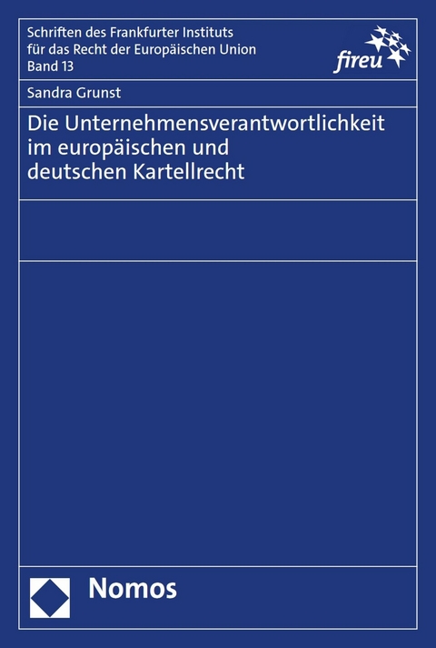 Die Unternehmensverantwortlichkeit im europäischen und deutschen Kartellrecht -  Sandra Grunst