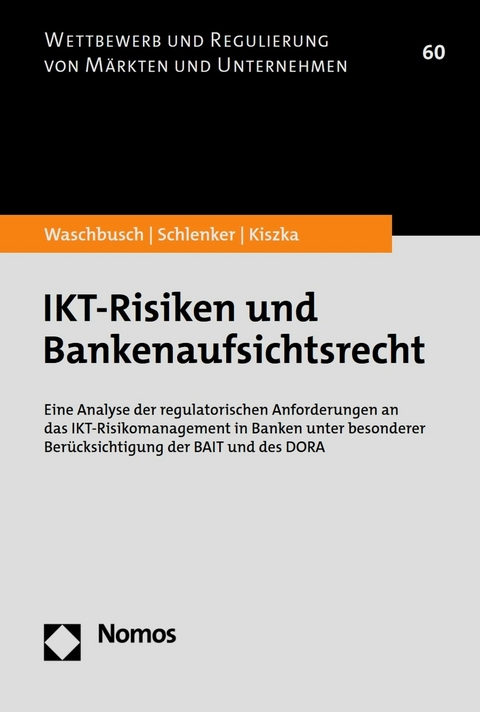 IKT-Risiken und Bankenaufsichtsrecht - Gerd Waschbusch, Ben Schlenker, Sabrina Kiszka