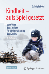 Kindheit - aufs Spiel gesetzt -  Gabriele Pohl