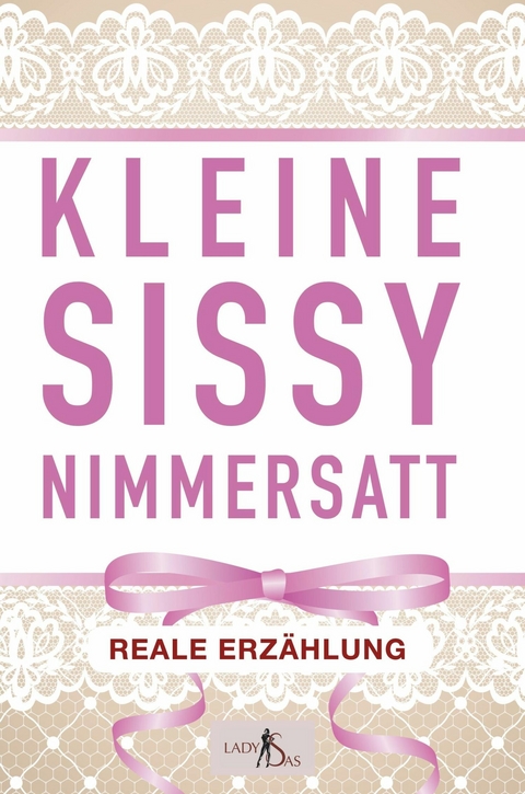 Kleine Sissy Nimmersatt -  Lady Sas