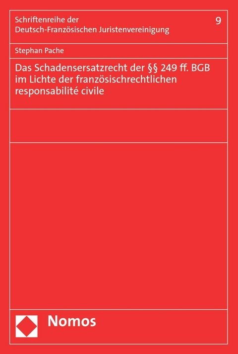 Das Schadensersatzrecht der §§ 249 ff. BGB im Lichte der französischrechtlichen responsabilité civile - Stephan Pache