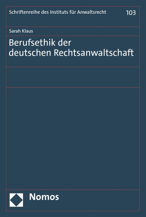 Berufsethik der deutschen Rechtsanwaltschaft -  Sarah Klaus