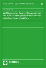 Wohlgeordnetes Agrarwettbewerbsrecht mit Blick auf Erzeugerorganisationen und unlautere Handelspraktiken - Jan Ackermann