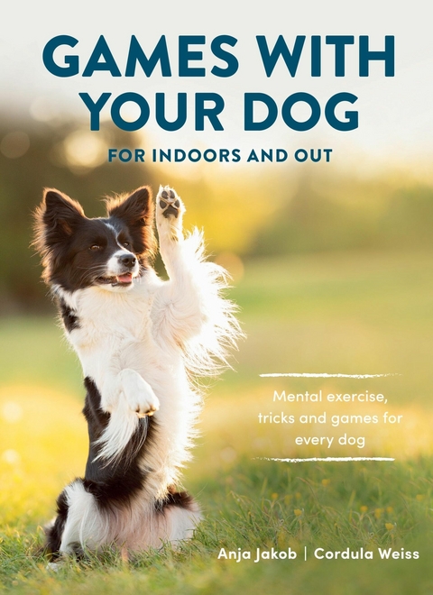 Games With Your Dog - Anja Jakob, Cordula Weiss