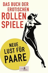 Das Buch der erotischen Rollenspiele: Neue Lust für Paare - Lady Sas