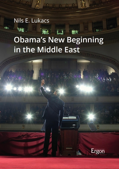 Obama's New Beginning in the Middle East - Nils Elias Lukacs