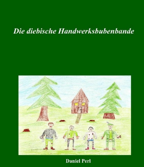 Die diebische Handwerksbubenbande -  Daniel Perl