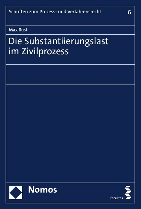 Die Substantiierungslast im Zivilprozess - Max Rust