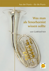 Aus der Praxis für die Praxis - Was man als Tenorhornist wissen sollte - Gottfried Veit