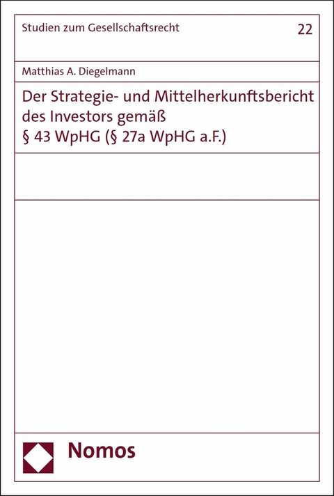 Der Strategie- und Mittelherkunftsbericht des Investors gemäß § 43 WpHG (§ 27a WpHG a.F.) -  Matthias A. Diegelmann