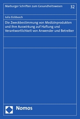 Die Zweckbestimmung von Medizinprodukten und ihre Auswirkung auf Haftung und Verantwortlichkeit von Anwender und Betreiber - Julia Eickbusch