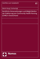 Rechtliche Voraussetzungen und Möglichkeiten der Etablierung von Community Health Nursing (CHN) in Deutschland - Martin Burgi, Gerhard Igl