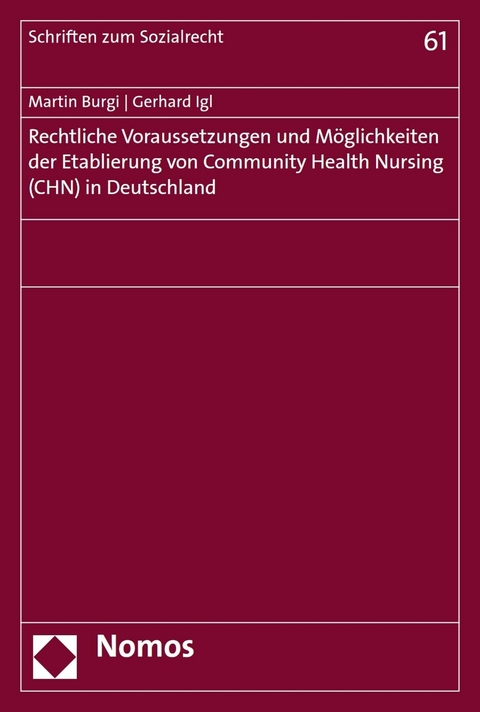 Rechtliche Voraussetzungen und Möglichkeiten der Etablierung von Community Health Nursing (CHN) in Deutschland -  Martin Burgi,  Gerhard Igl