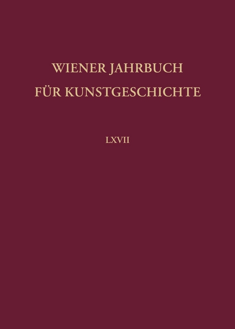 Wiener Jahrbuch für Kunstgeschichte LXVII - 