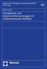 Compliance und interne Untersuchungen im zivilprozessualen Kontext - Maria Henke