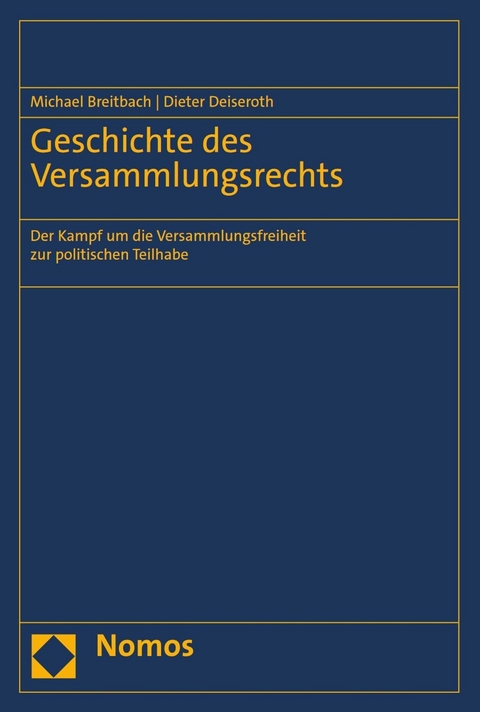 Geschichte des Versammlungsrechts -  Michael Breitbach,  Dieter Deiseroth