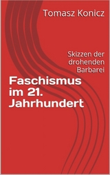 Faschismus im 21. Jahrhundert - Tomasz Konicz