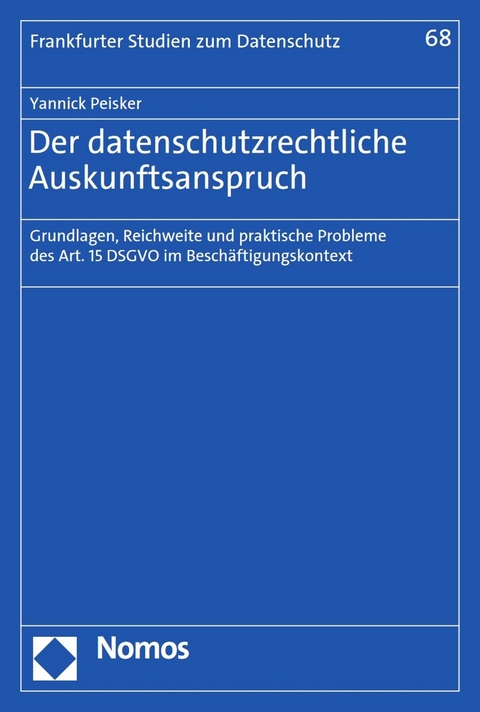 Der datenschutzrechtliche Auskunftsanspruch -  Yannick Peisker