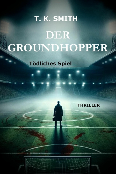 Der Groundhopper -  T. K. Smith