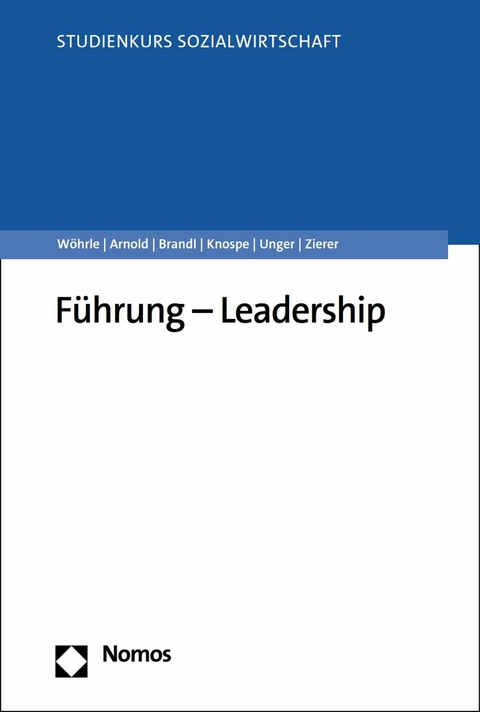 Führung – Leadership - Armin Wöhrle, Maik Arnold, Paul Brandl, Yvonne Knospe, Frank Unger, Brigitta Zierer