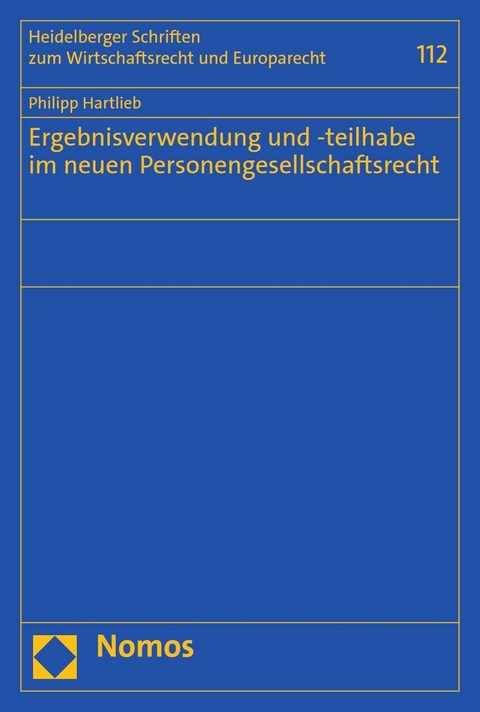 Ergebnisverwendung und -teilhabe im neuen Personengesellschaftsrecht -  Philipp Hartlieb