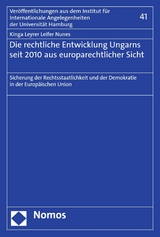 Die rechtliche Entwicklung Ungarns seit 2010 aus europarechtlicher Sicht - Kinga Leyrer Leifer Nunes