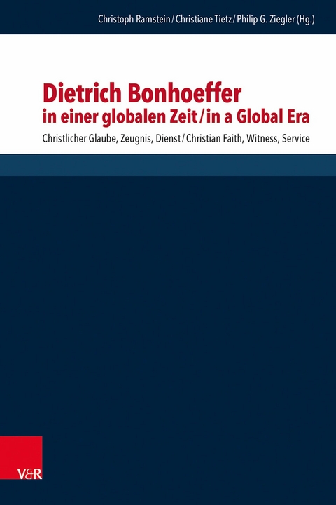 Dietrich Bonhoeffer in einer globalen Zeit / Dietrich Bonhoeffer in a Global Era - 