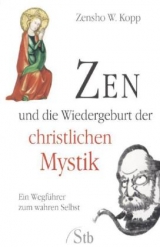 Zen und die Wiedergeburt der christlichen Mystik - Kopp, Zensho W