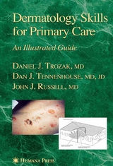 Dermatology Skills for Primary Care - Daniel J. Trozak, Dan J. Tennenhouse