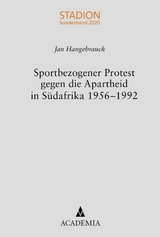 Sportbezogener Protest gegen die Apartheid in Südafrika 1956–1992 - Jan Hangebrauck